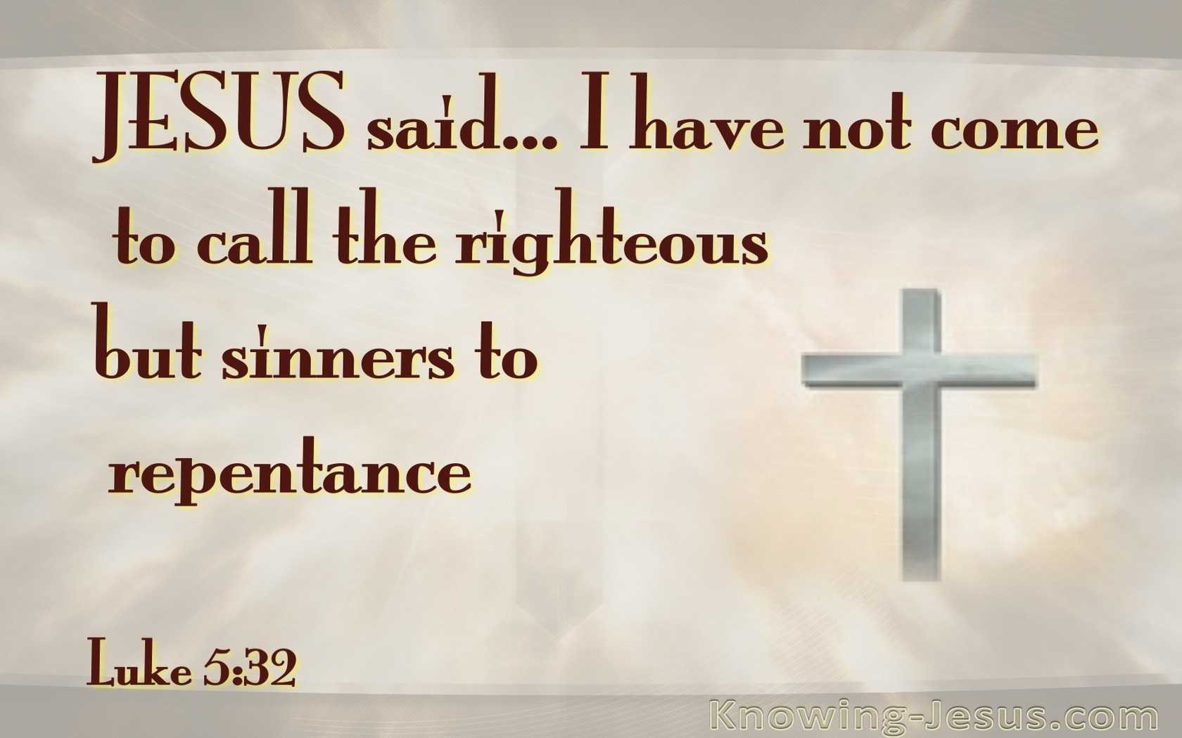 Luke 5:32 Jesus Calls Sinner To Repentance (beige)